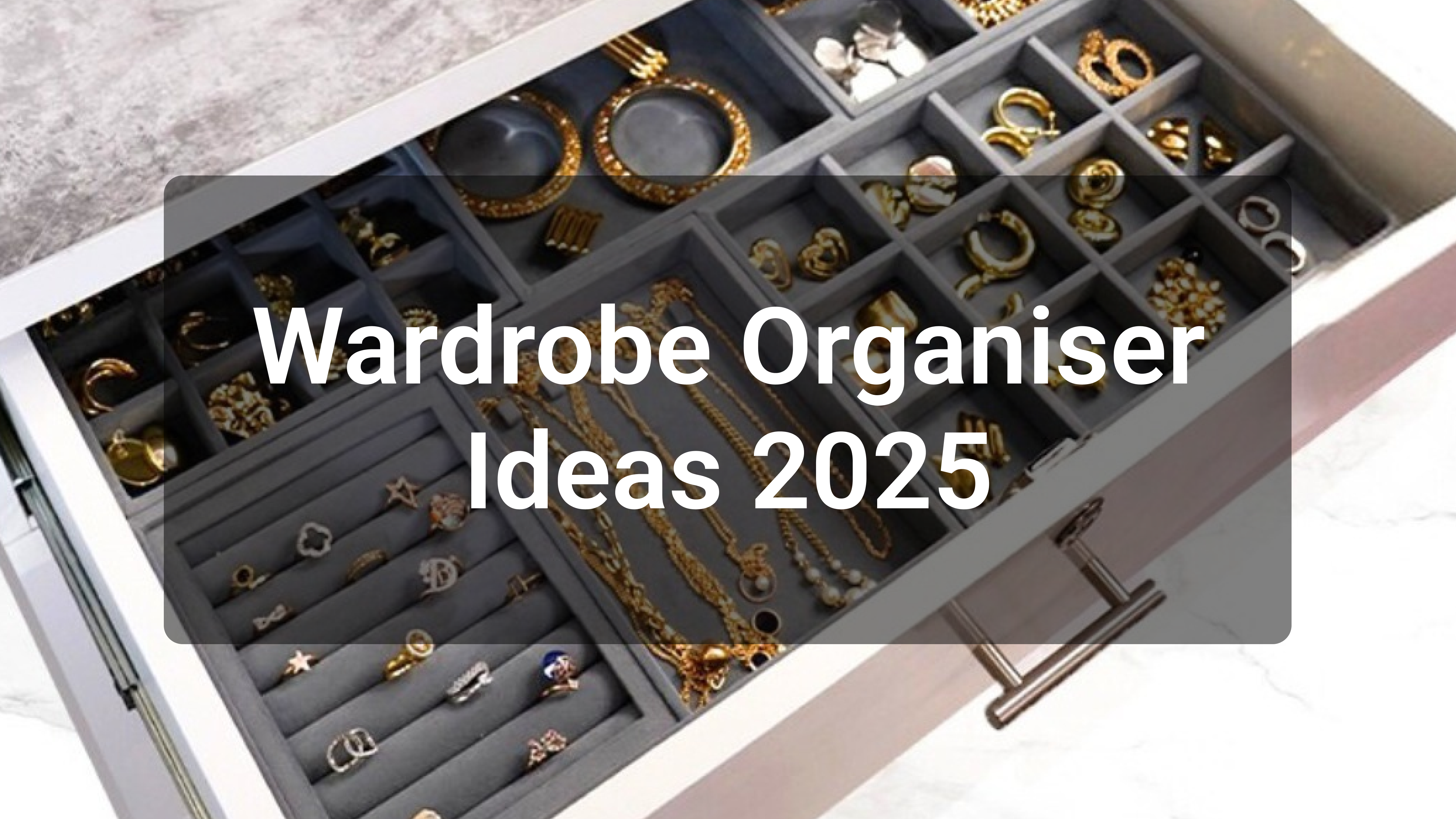 Wardrobe organiser ideas 2025 for a clutter-free closet
